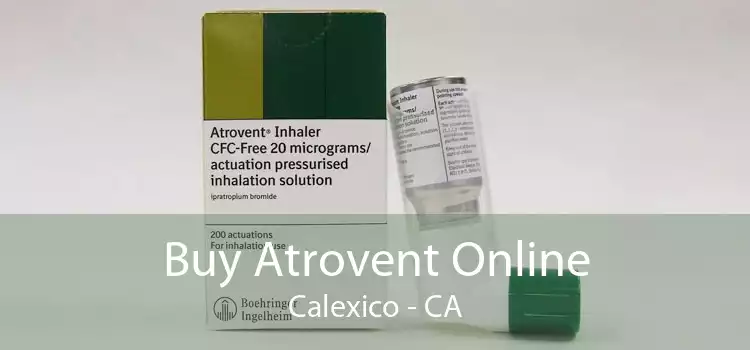 Buy Atrovent Online Calexico - CA